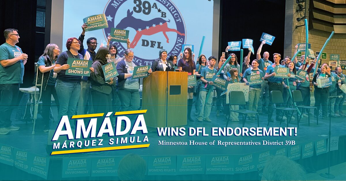 Amáda Márquez Simula wins DFL Endorsement! Minnesota House of Representatives District 39B