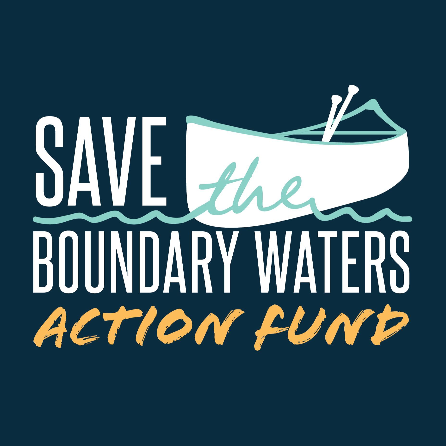 Save the Boundary Waters Action Fund